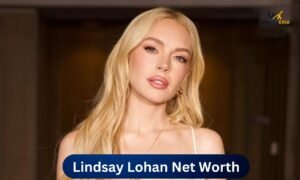 Lindsay Lohan Net Worth 2026 and Career Earnings